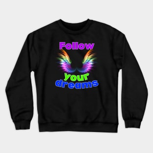 Follow your dreams Crewneck Sweatshirt